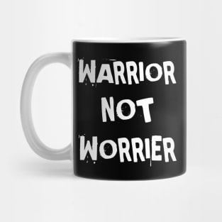 Warrior Not Worrier Mug